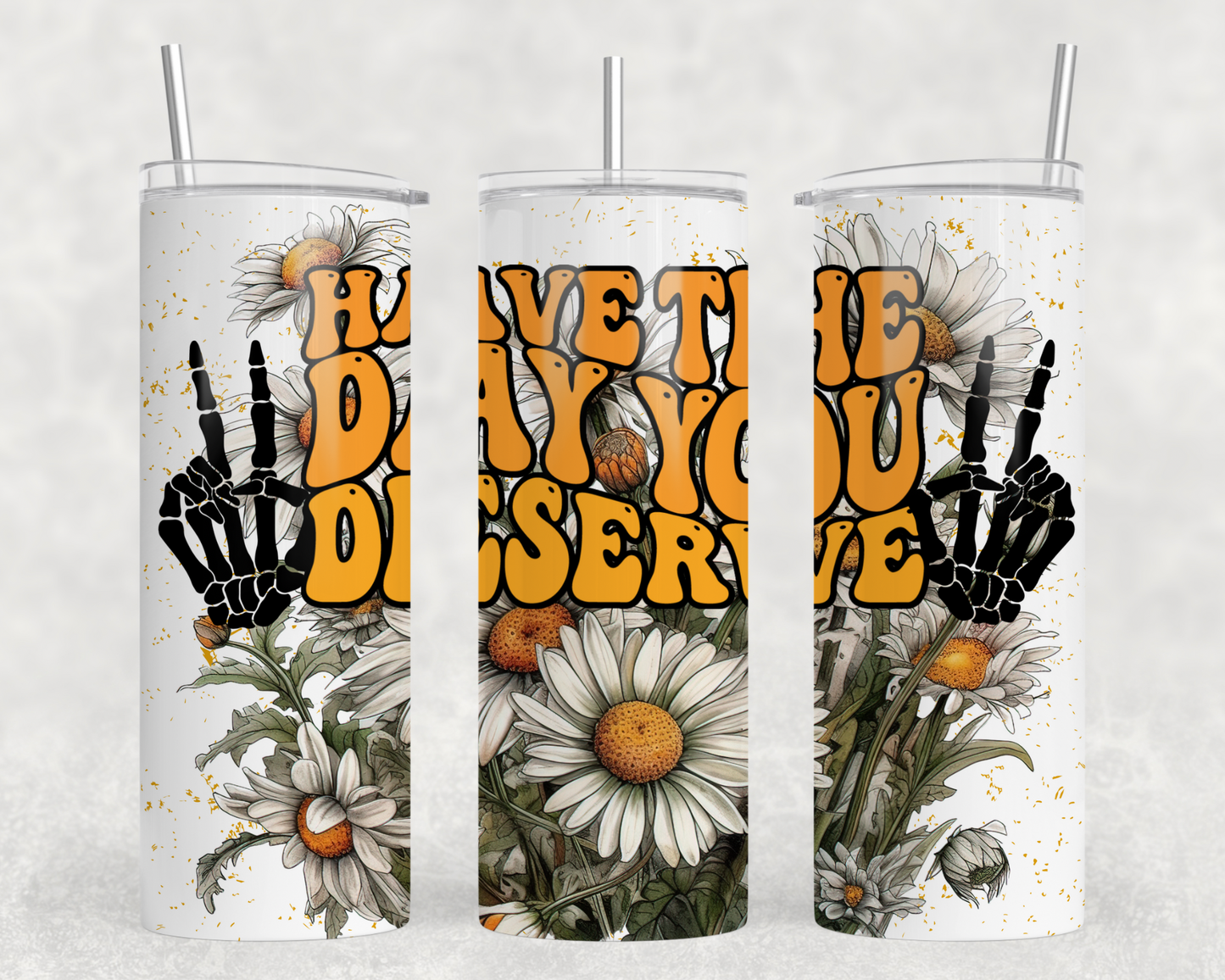 Have The Day You Deserve Tumbler Wrap