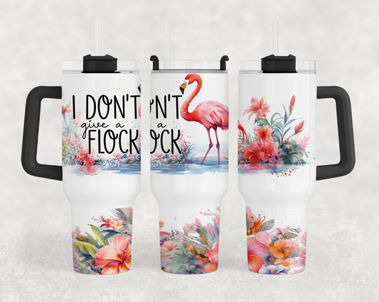 I Don’t Give A Flock 40oz Tumbler Wrap