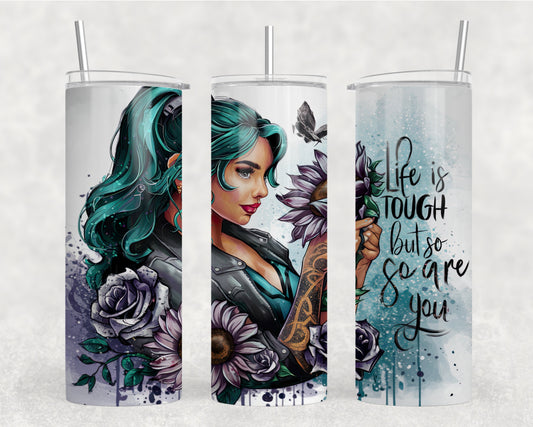 Life Is Tough But So Are You 20oz Tumbler