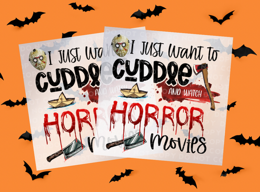 I Just Want To Cuddle & Watch Horror Movies Sublimation Print