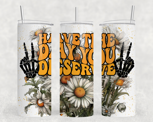 Have The Day You Deserve Tumbler Wrap