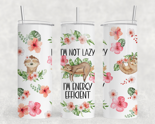 I’m Not Lazy, I’m Energy Efficient Tumbler Wrap