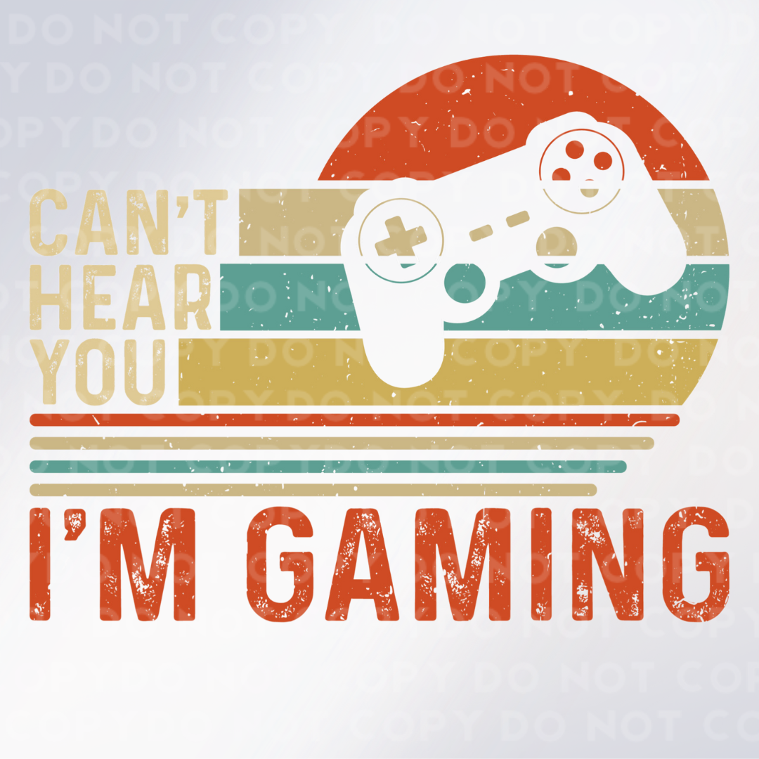 Can’t Hear You I’m Gaming Sublimation Print