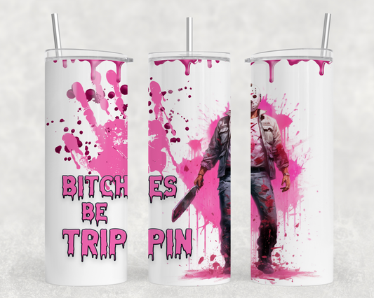 Bitches Be Trippin Tumbler Wrap