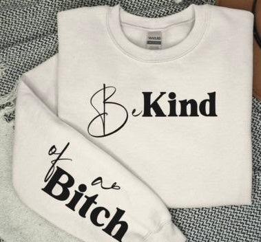 Be Kind, Of A Bitch