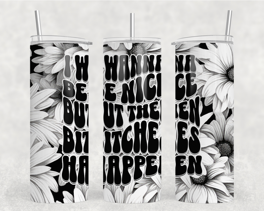 I Wanna Be Nice Tumbler Wrap