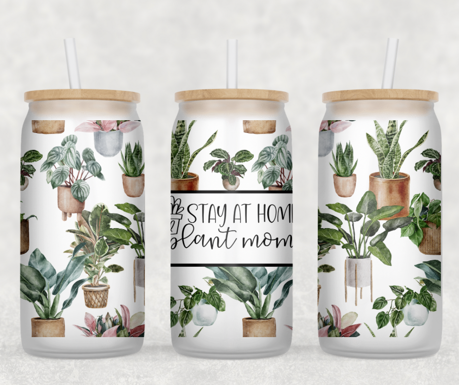 Stay At Home Plant Mom Glass Can Wrap