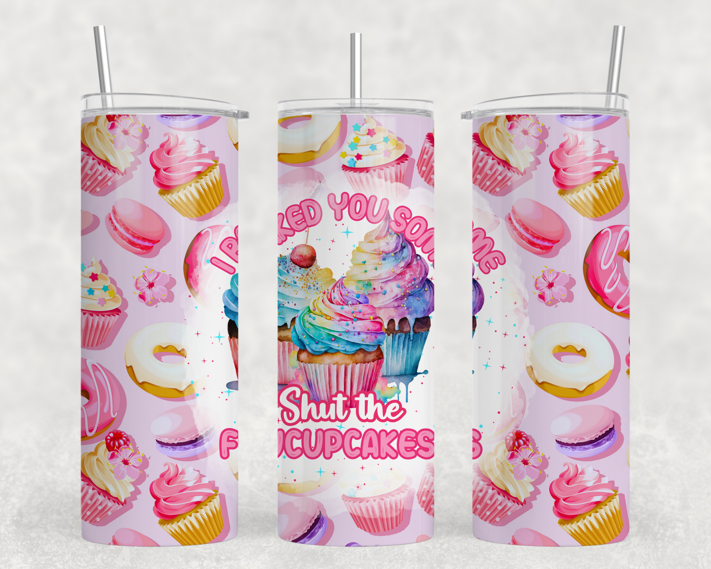 I Baked You Some Shut The Fuckupcakes Tumbler Wrap